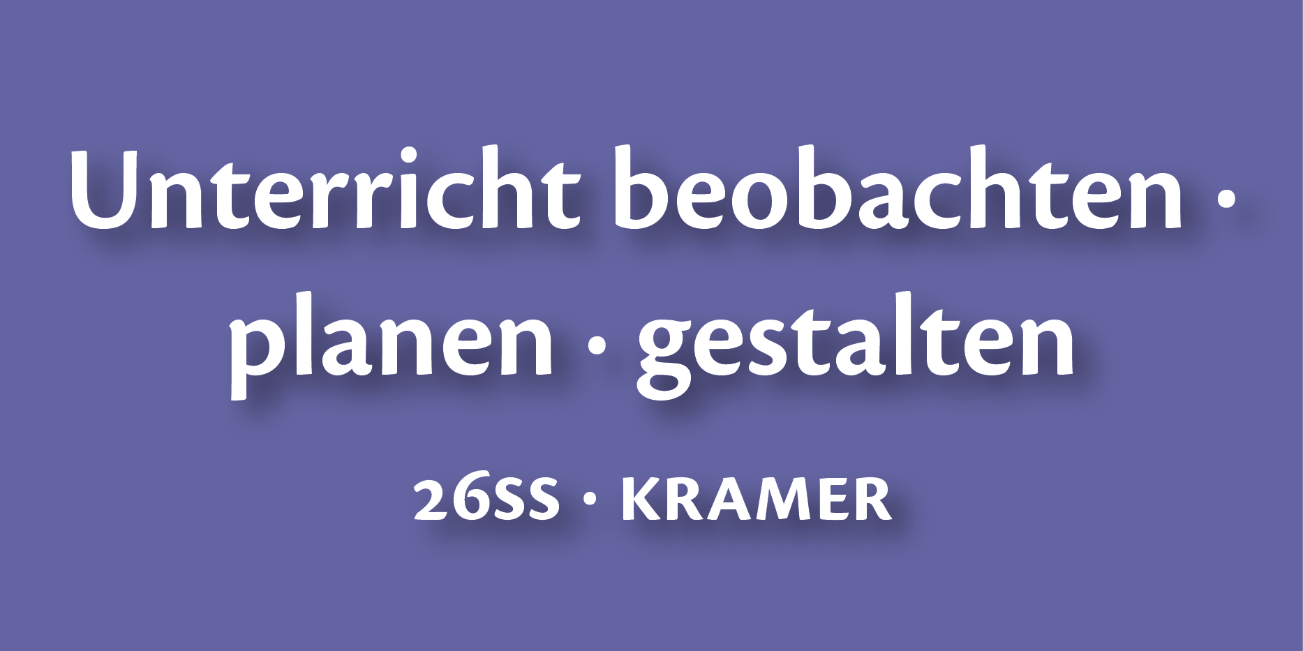 Course Image 26ss-(ASB2BW2UPU) Unterricht beobachten, planen und gestalten (SB-2-BW-C/D/E) (Kramer)