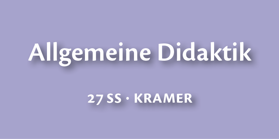 Course Image 27ss-(ABS2BW1ADU) Allgemeine Didaktik (SB-2-BW-E/F) (Kramer)